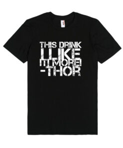Thor Quote This Drink I Like It Unisex Premium T shirt Size SMLXL2XL 1