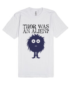 Thor Was An Alien Unisex Premium T shirt Size S,M,L,XL,2XL Thor Was An Alien Unisex Premium T shirt Size S,M,L,XL,2XL