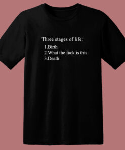 Three Stages Of Life T Shirt Style Three Stages Of Life T Shirt Style