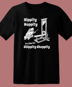 Time For Chippity Choppity T Shirt Style Time For Chippity Choppity T Shirt Style