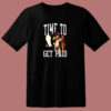 Time To Get Paid 80s T Shirt
