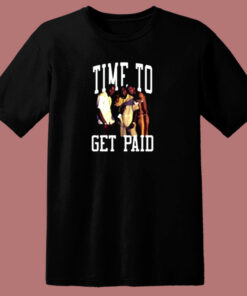 Time To Get Paid 80s T Shirt Time To Get Paid 80s T Shirt