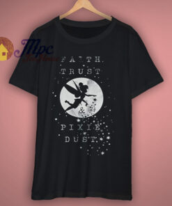 Tinkerbell Faith Trust and Pixie Dust T Shirt Tinkerbell Faith Trust and Pixie Dust T Shirt