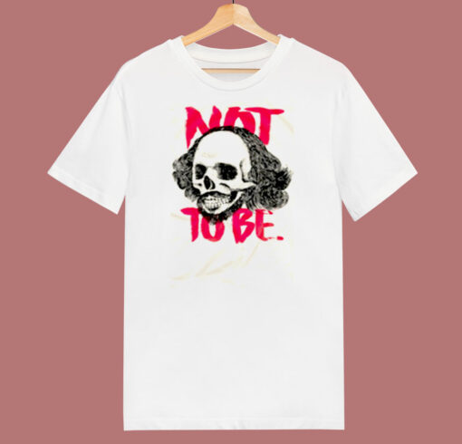 To Be Or Not To Be William Shakespeare 80s T Shirt