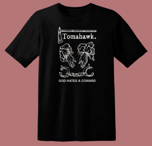 Tomahawk God Hates A Coward T Shirt Style