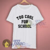 Too Cool For School Graphic Tshirt