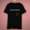 Too Rad To Be Sad Quote T Shirt