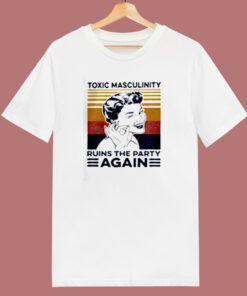 Toxic Masculinity Ruins The Party Again 80s T Shirt Toxic Masculinity Ruins The Party Again 80s T Shirt