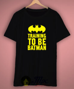 Training Batman Quote Cool T Shirt
