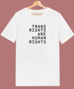 Trans Rights Are Human Rights T Shirt Style