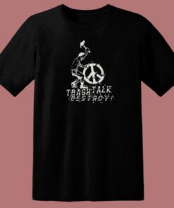 Trash Talk Destroy T Shirt Style