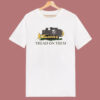 Tread On Them Killdozer T Shirt Style