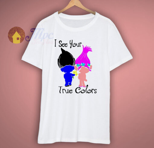 Trolls I See Your True Colors T-Shirt
