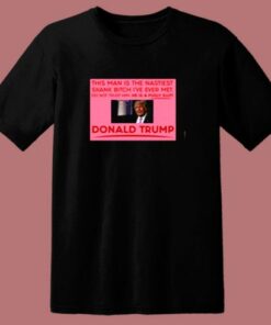 Trump This Man Is The Nastiest Skank Bitch I’ve Ever Met 80s T Shirt