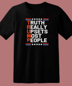 Trump Truth Really Upsets Most People T Shirt Style Trump Truth Really Upsets Most People T Shirt Style