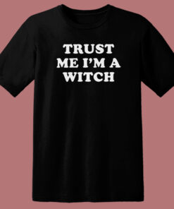 Trust Me I’m A Witch T Shirt Style Trust Me I’m A Witch T Shirt Style