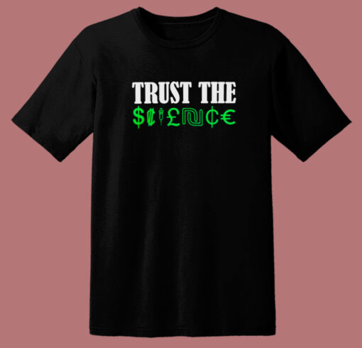 Trust The Science T Shirt Style