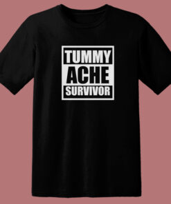 Tummy Ache Survivor T Shirt Style Tummy Ache Survivor T Shirt Style