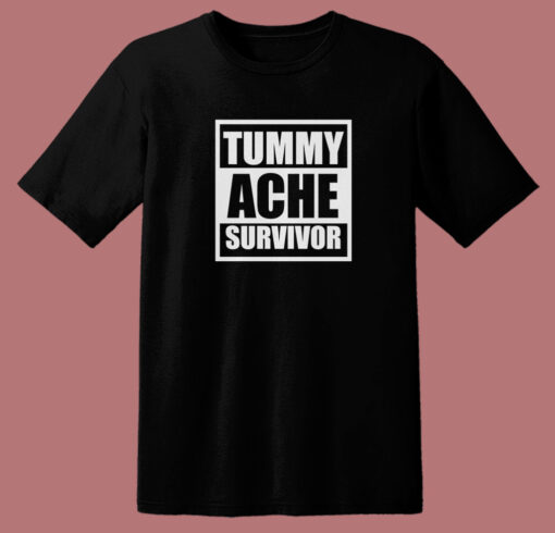 Tummy Ache Survivor T Shirt Style