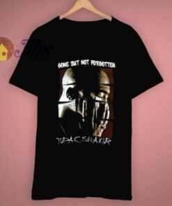 Tupac Gone But Not Forgotten T Shirt