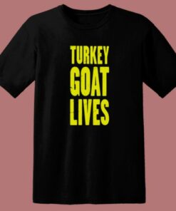 Turkey Goat Lives T Shirt Style 1 Turkey Goat Lives T Shirt Style 2