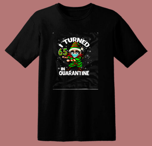 Turned 65 In Quarantine Flossing Elf 65th 80s T Shirt