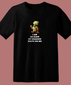 Turtle I Am So Slow My Shadow 80s T Shirt Turtle I Am So Slow My Shadow 80s T Shirt