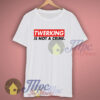 Twerking Is Not A Crime Miley Cyrus T Shirt