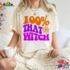 100 That Witch Shirt Funny Halloween Tee Retro Sweatshirt Classic