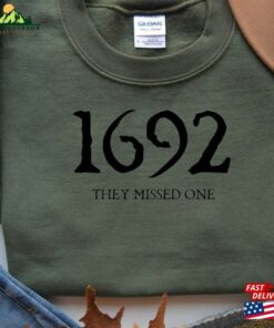 1692 They Missed One Sweatshirt Salem Witch Shirt Classic Unisex