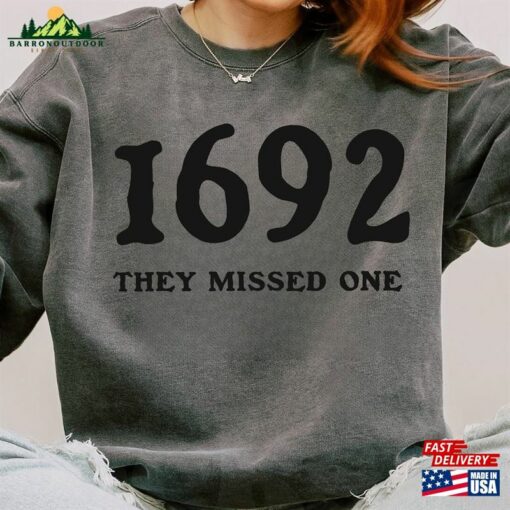 1692 They Missed One Sweatshirt Salem Witch Trials Unisex Classic