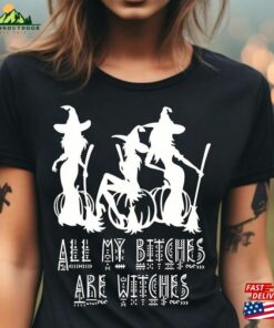 All My Bitches Are Witches Shirt Halloween Witch Women Classic Unisex