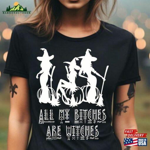 All My Bitches Are Witches Shirt Halloween Witch Women Classic Unisex