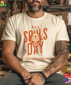 All Souls Day 2023 Halloween We Must Empty Purgatory With Our Prayers Unisex Sweatshirt