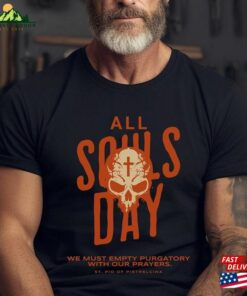 All Souls Day 2023 Halloween We Must Empty Purgatory With Our Prayers Unisex Sweatshirt