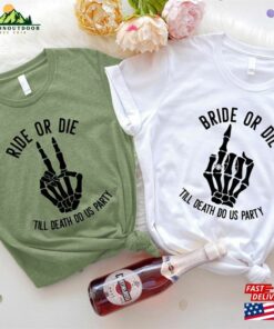 Bride Or Die Shirt Ride Till Death Do Us Party Tee Halloween Bachelorette Unisex Classic