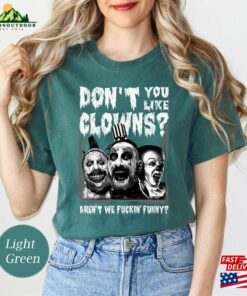 Captain Spaulding Don’T You Like Clowns Aren’T We Fuckin’ Funny Comfort Colors Shirt Sweatshirt Unisex Captain Spaulding Don’T You Like Clowns Aren’T We Fuckin’ Funny Comfort Colors Shirt Sweatshirt Unisex
