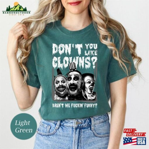 Captain Spaulding Don’T You Like Clowns Aren’T We Fuckin’ Funny Comfort Colors Shirt Sweatshirt Unisex