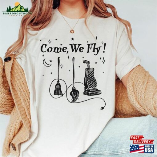 Come We Fly! Sanderson Sister Hocus Pocus Witch T-Shirt Hoodie