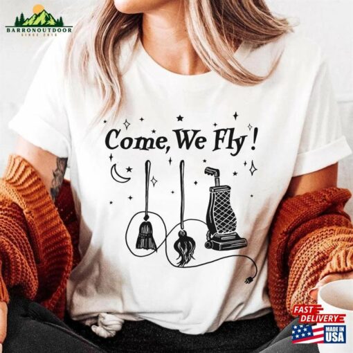 Come We Fly! Sanderson Sister Hocus Pocus Witch T-Shirt Hoodie