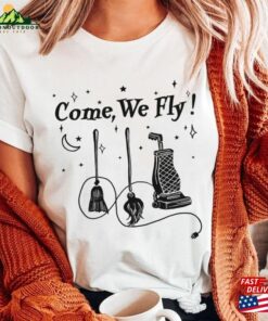 Come We Fly! Sanderson Sister Hocus Pocus Witch T Shirt Hoodie 4