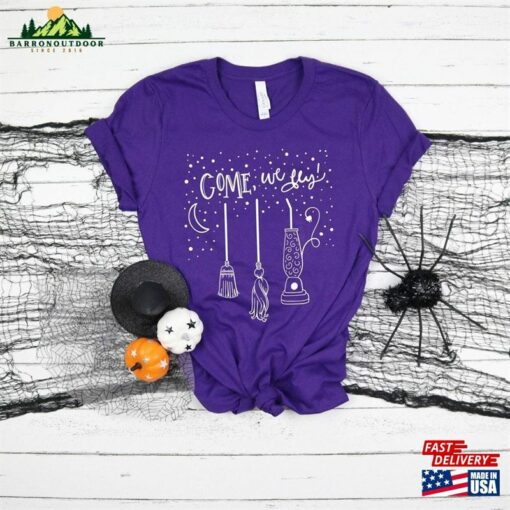 Come We Fly Shirt Halloween 2023 Sanderson Sisters Unisex Classic