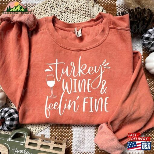 Comfort Colors® Funny Thanksgiving Sweatshirt Turkey Wine And Feelin Fine Shirt Dinner Party Classic