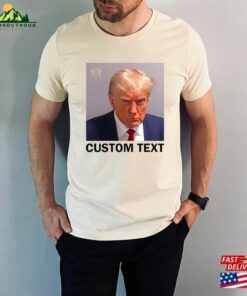 Custom Mugshot T-Shirt Donald Trump Mug Shot 2023 Shirt Sweatshirt Hoodie