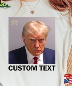 Custom Mugshot T-Shirt Donald Trump Mug Shot 2023 Shirt Sweatshirt Hoodie