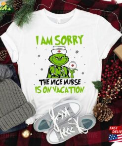 Custom Nurse Christmas Sweatshirt Grinch Shirt I Am Sorry The Nice Is On Vacation T-Shirt Hoodie