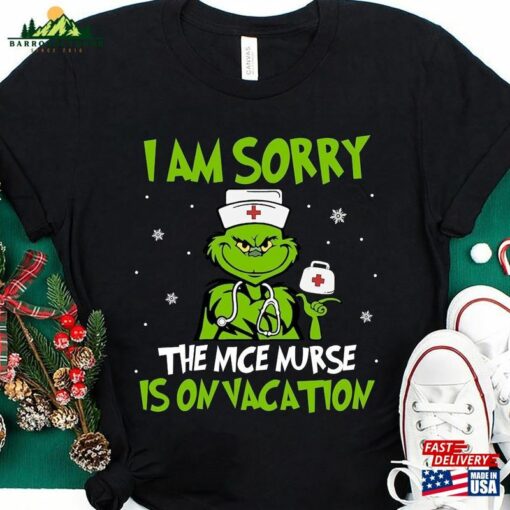 Custom Nurse Christmas Sweatshirt Grinch Shirt I Am Sorry The Nice Is On Vacation T-Shirt Hoodie