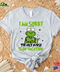 Custom Nurse Christmas Sweatshirt Grinch Shirt I Am Sorry The Nice Is On Vacation T Shirt Hoodie 3