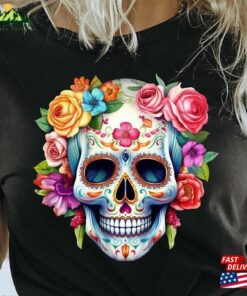 Dia De Los Muertos Shirt Day Of The Dead Skeleton Bloom Sugar Skull Floral Tshirt T-Shirt Sweatshirt Dia De Los Muertos Shirt Day Of The Dead Skeleton Bloom Sugar Skull Floral Tshirt T-Shirt Sweatshirt