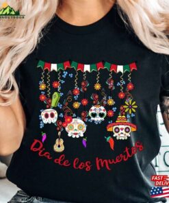 Dia De Los Muertos Shirt Day Of The Dead Unisex Mexican T-Shirt Sweatshirt Dia De Los Muertos Shirt Day Of The Dead Unisex Mexican T-Shirt Sweatshirt